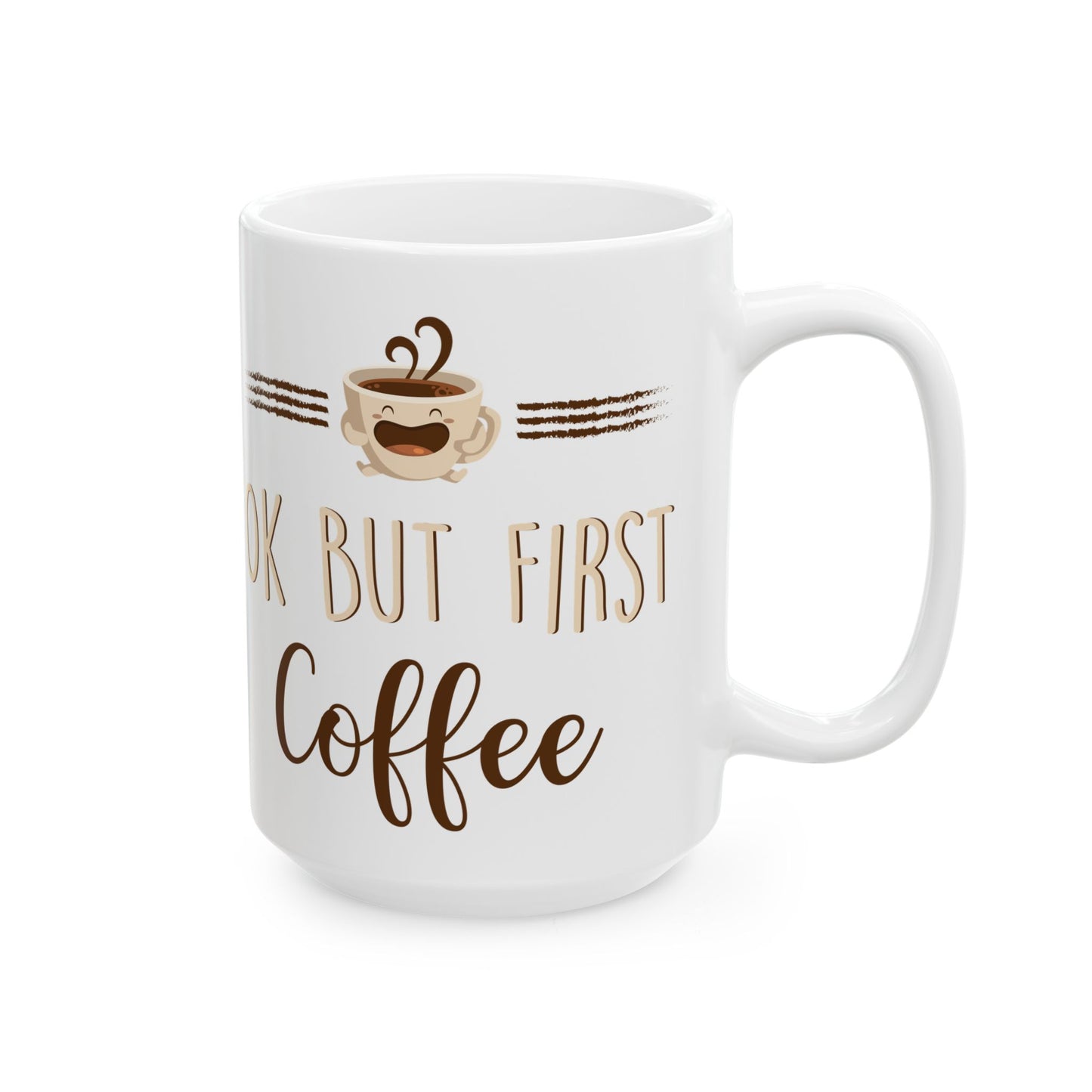 Ok But First Coffee White Mug, (11oz, 15oz)