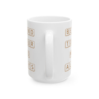Be Kind To Your Mind Always White Mug, (11oz, 15oz)