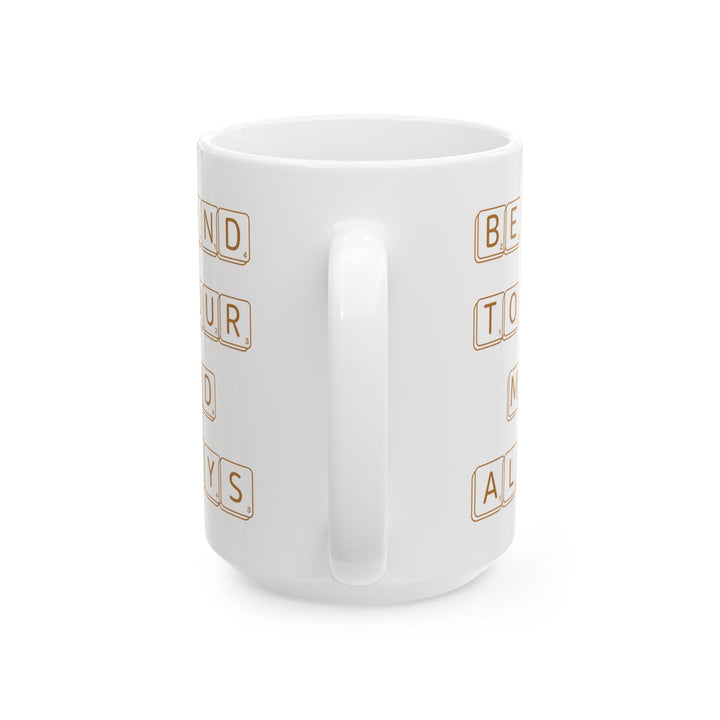 Be Kind To Your Mind Always White Mug, (11oz, 15oz)
