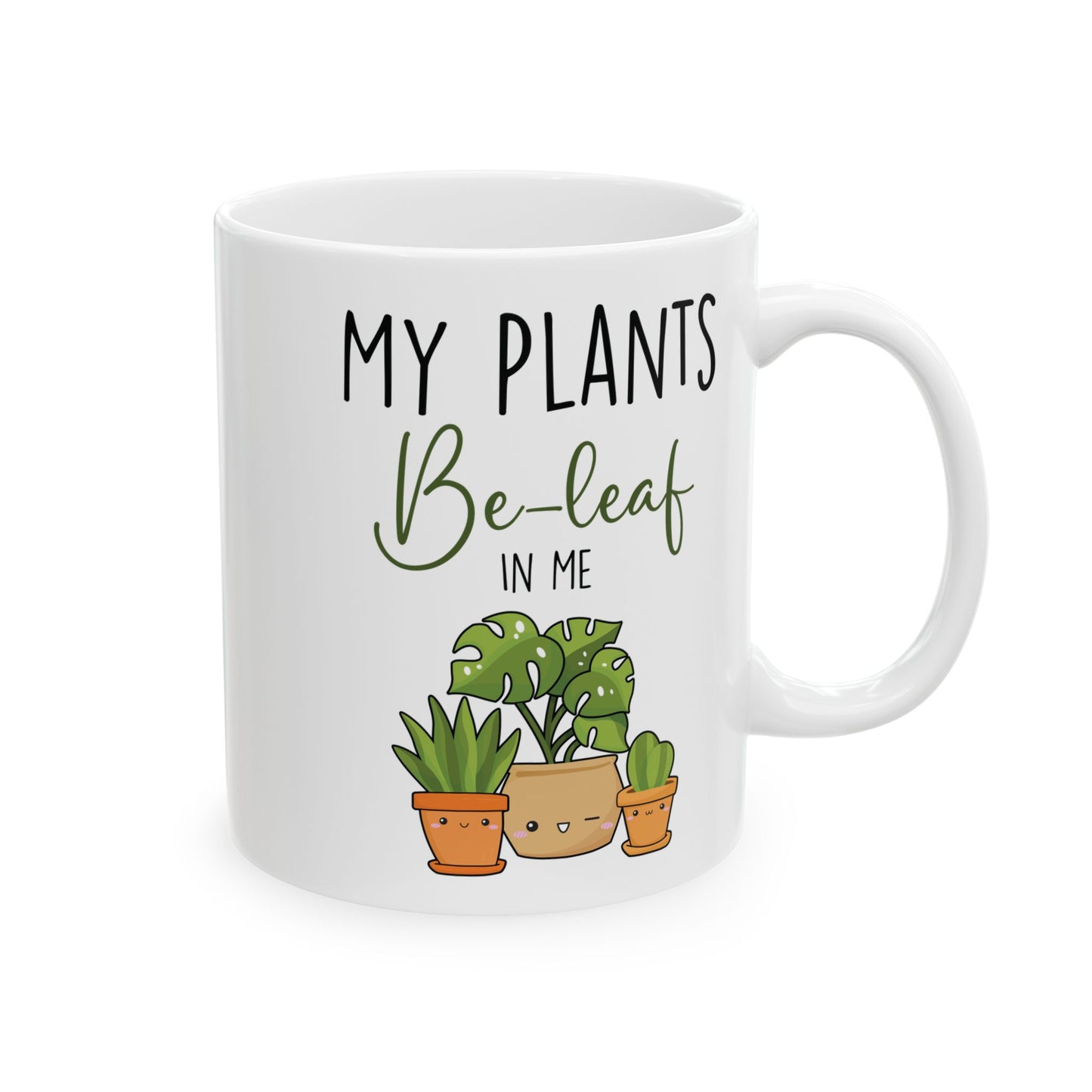 Give a Gift to a Plant Lover – My Plants Be-leaf in Me Mug White Ceramic Coffee Cup