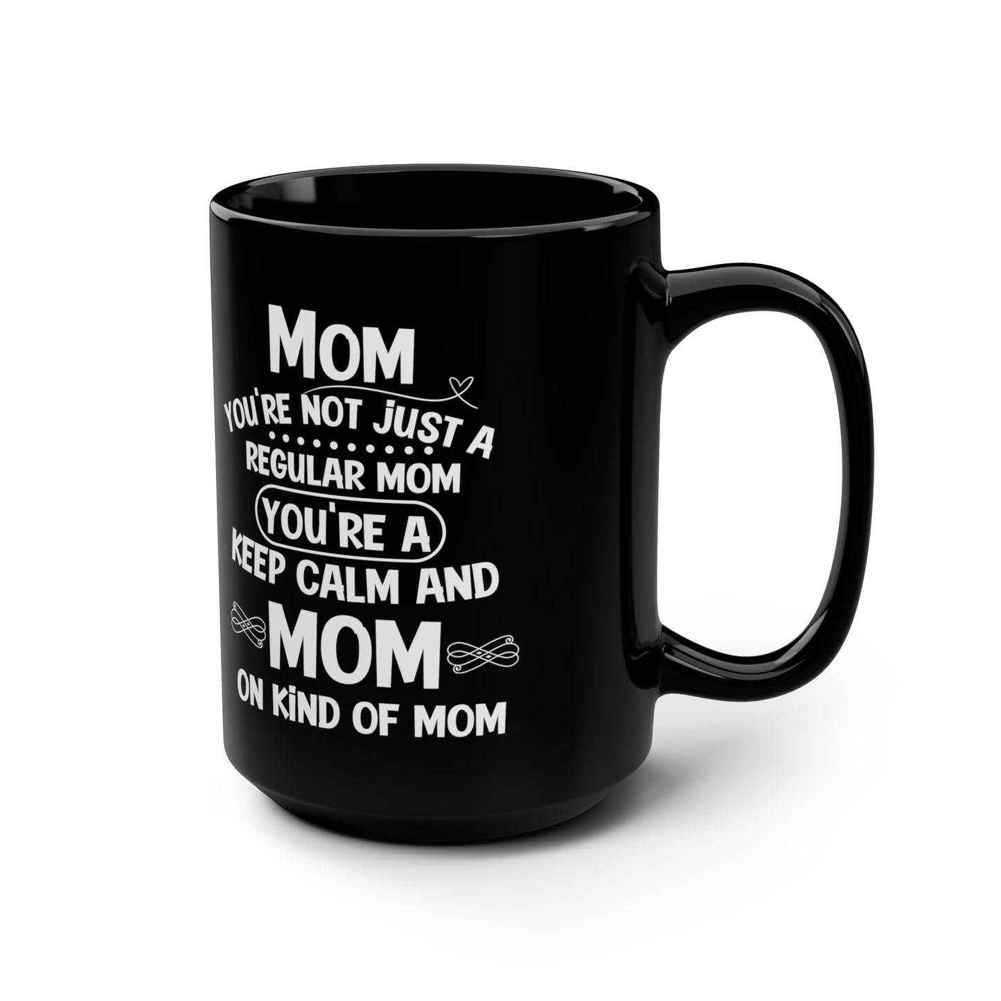 Mom you are just 15oz Black Mug