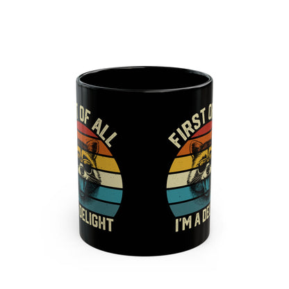 First Of All I'm A Delight, Black Mug (11oz, 15oz)