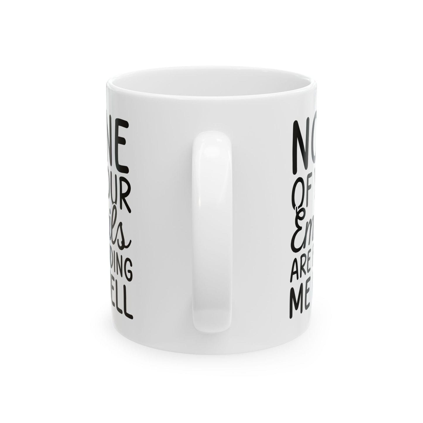 Non of you Ceramic Mug, (11oz, 15oz)