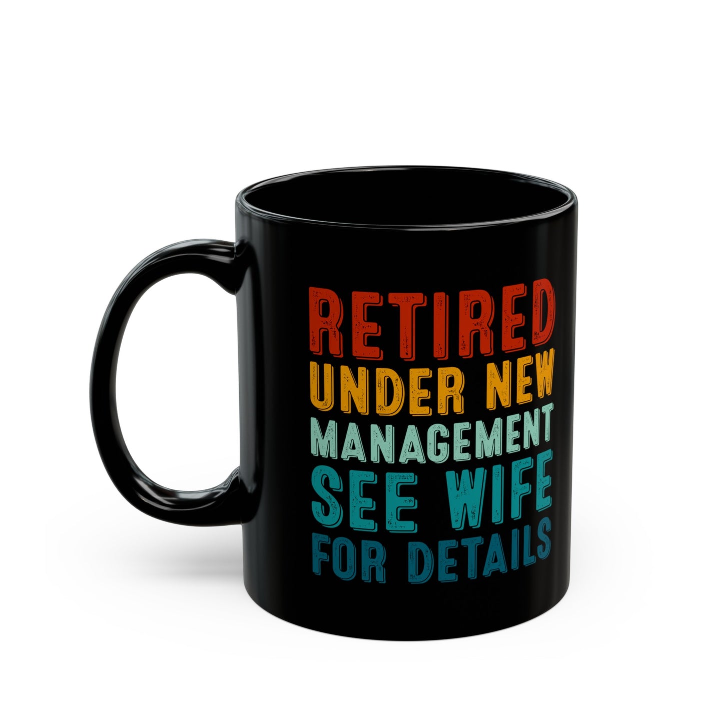 Retired Under New Management Mug – See Wife for Details