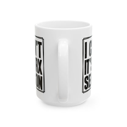 I Can't It's Tax Season Mug – Funny Gift for Accountants