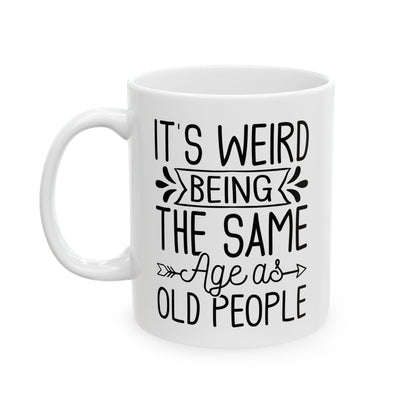 It's Weird Being The Same Age As Old People