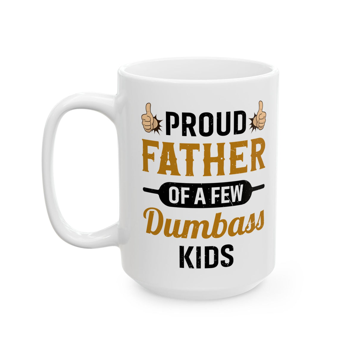 Funny Mug Gift for Dad from Kids – Proud Father of Dumb Kids