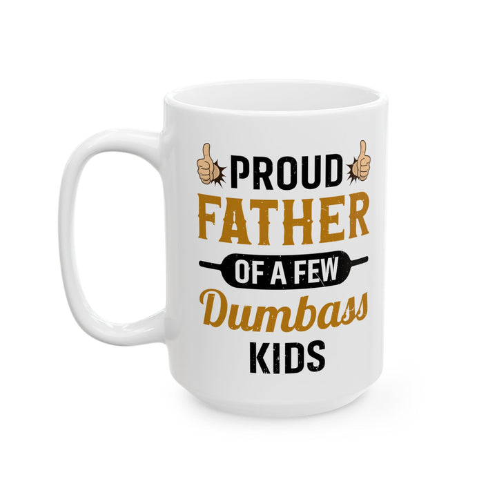 Funny Mug Gift for Dad from Kids – Proud Father of Dumb Kids