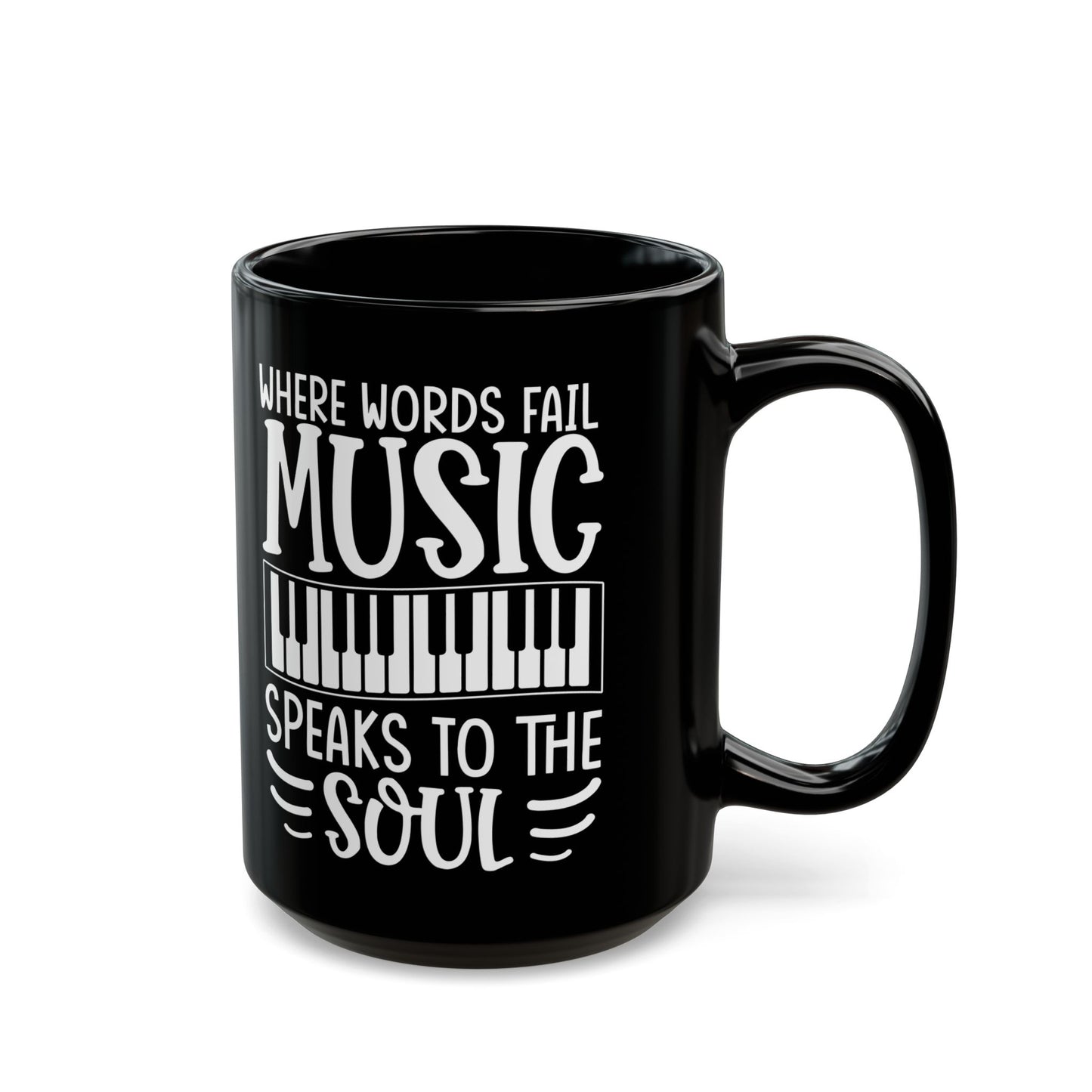 Where Words Fail Music Speaks to the Soul Black Mug (11oz, 15oz)