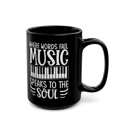 Where Words Fail Music Speaks to the Soul Black Mug (11oz, 15oz)