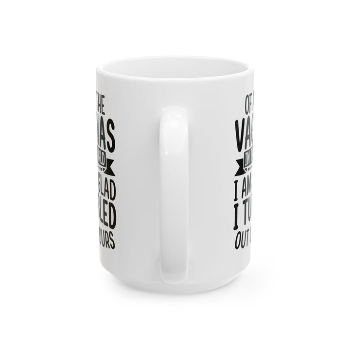 Of all vaginas Mug, (11oz, 15oz)
