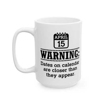 April 15 Warning Mug – Funny Tax Day Gift for Accountants & CPAs
