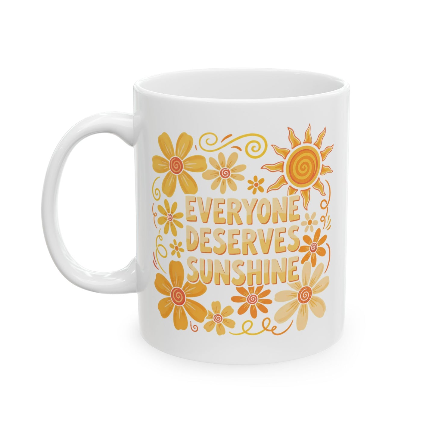Everyone Deserves Sunshine Ceramic Mug, (11oz, 15oz)