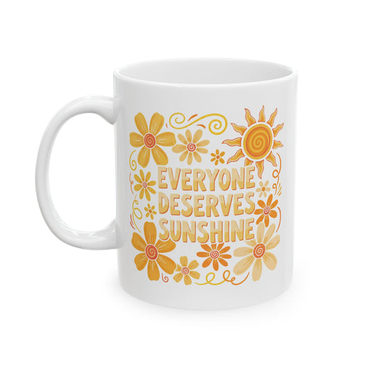 Everyone Deserves Sunshine Ceramic Mug, (11oz, 15oz)