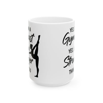 Yes I Am A Gymnast White Mug, (11oz, 15oz)