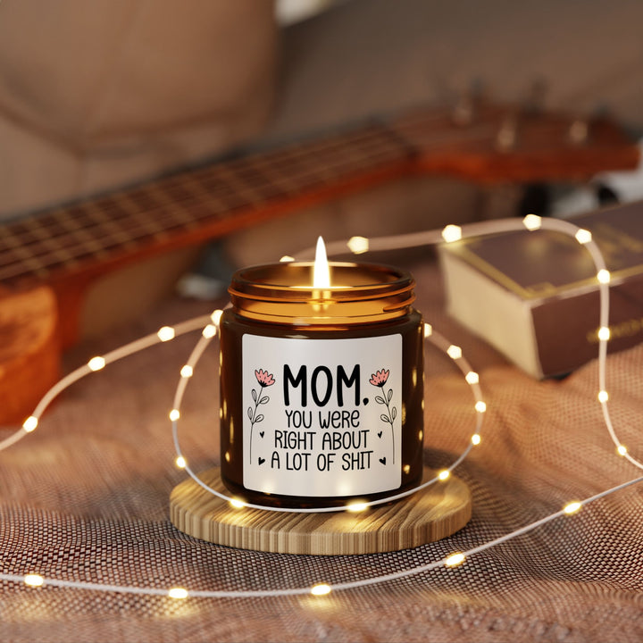 Mom, You Were Right About a Lot of Shit Candle – Funny Mother's Day Gift, Birthday Present for Mom, Sarcastic Mom Gift