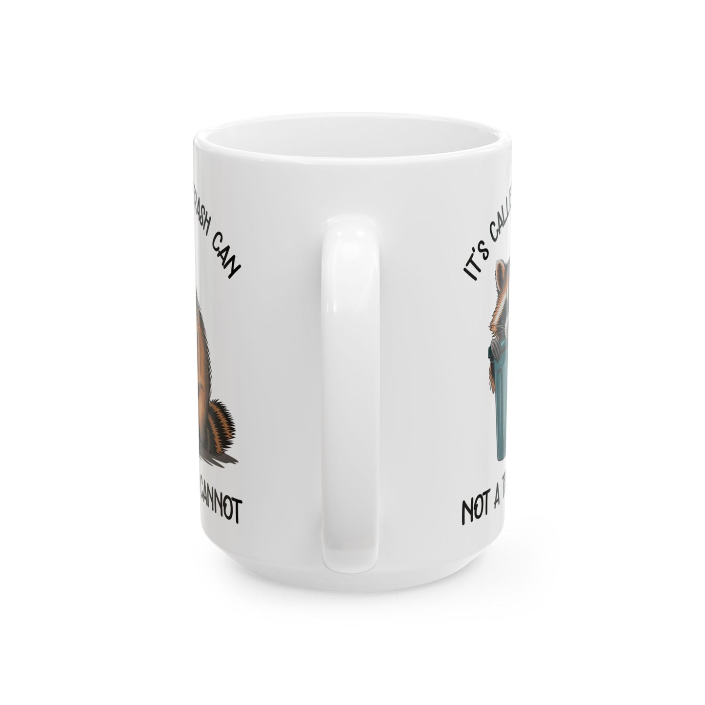 It's called a trash can not a trash cannot, white Mug, (11oz, 15oz)