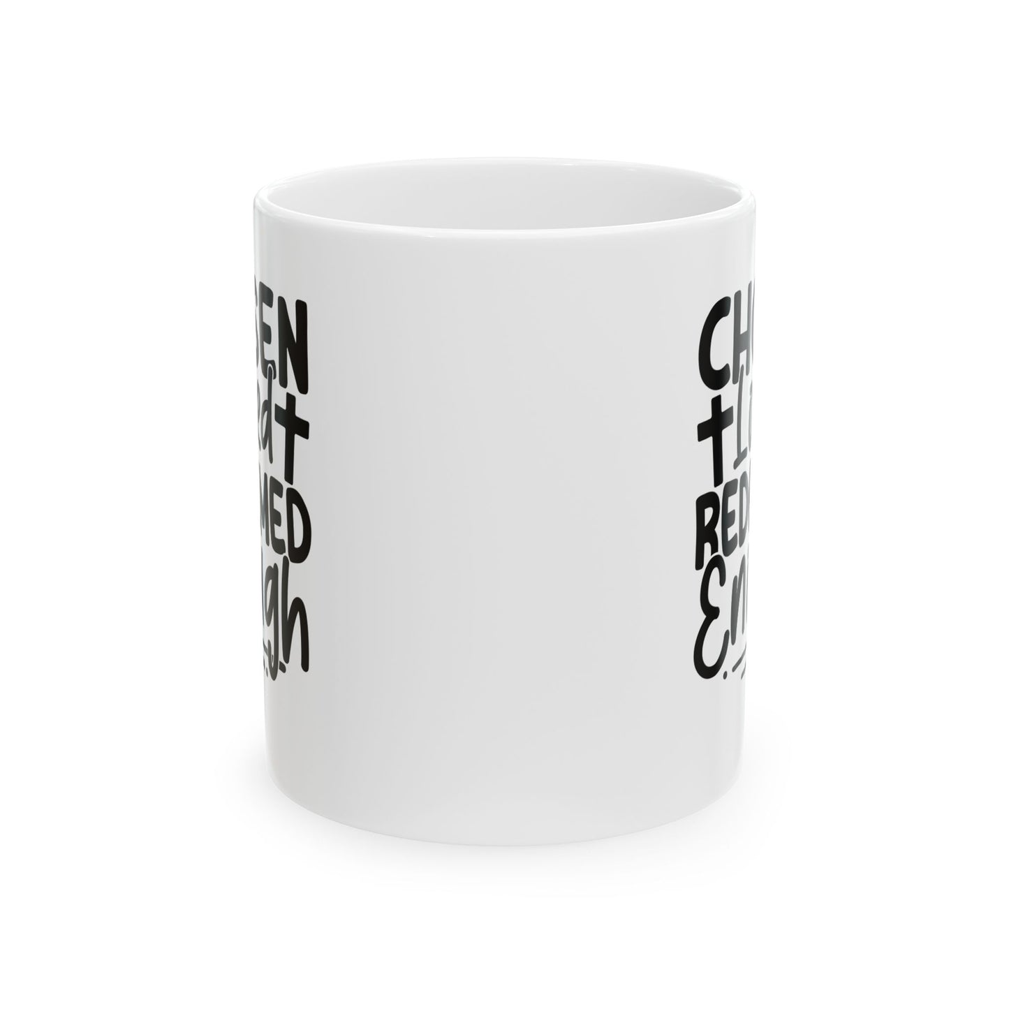Chosen. Loved. Redeemed. Enough White Mug, (11oz, 15oz)
