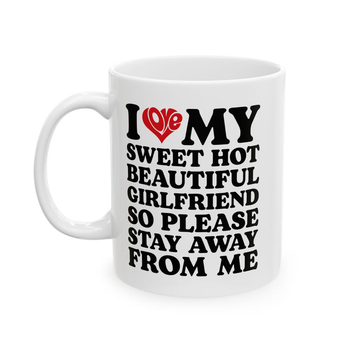 Funny Protective Boyfriend Gift – Stay Away From Me Coffee Cup