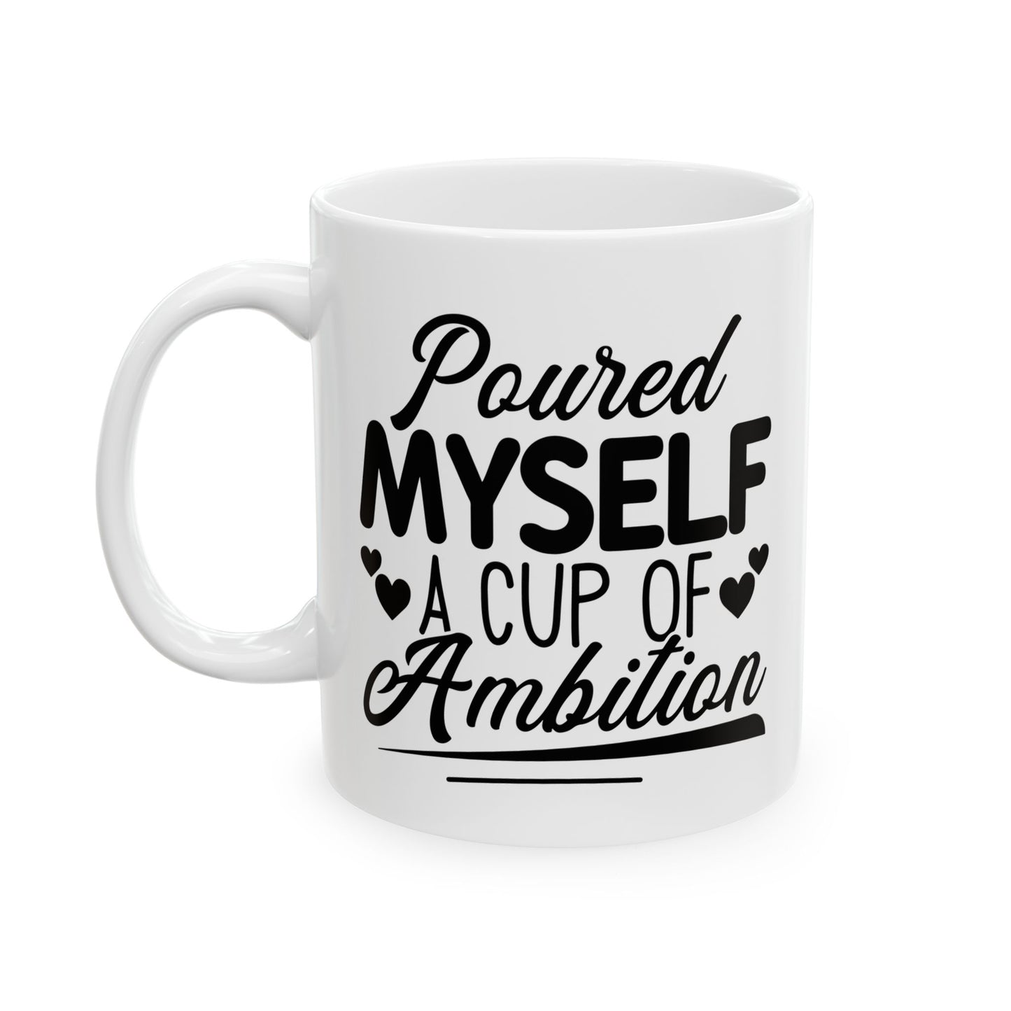 Poured Myself A Cup Of Ambition
