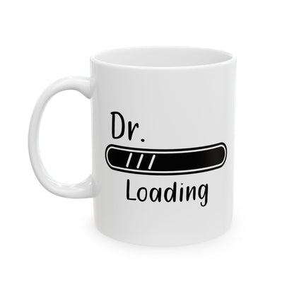 Dr. Loading Mug – Funny Med School Gift for White Coat Ceremony, Graduation, or Residency