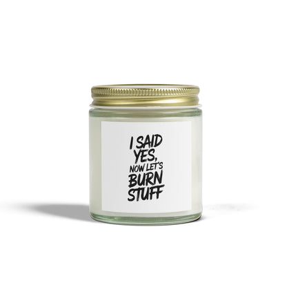 I Said yes so lets burn some stuff Scented Candles, Coconut Apricot Wax (4oz, 9oz)