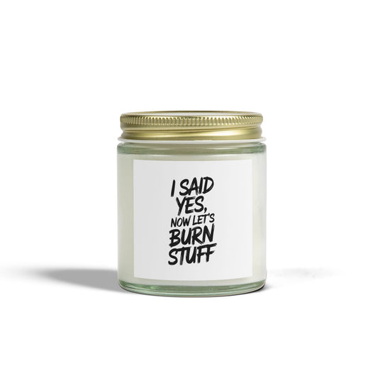 I Said yes so lets burn some stuff Scented Candles, Coconut Apricot Wax (4oz, 9oz)