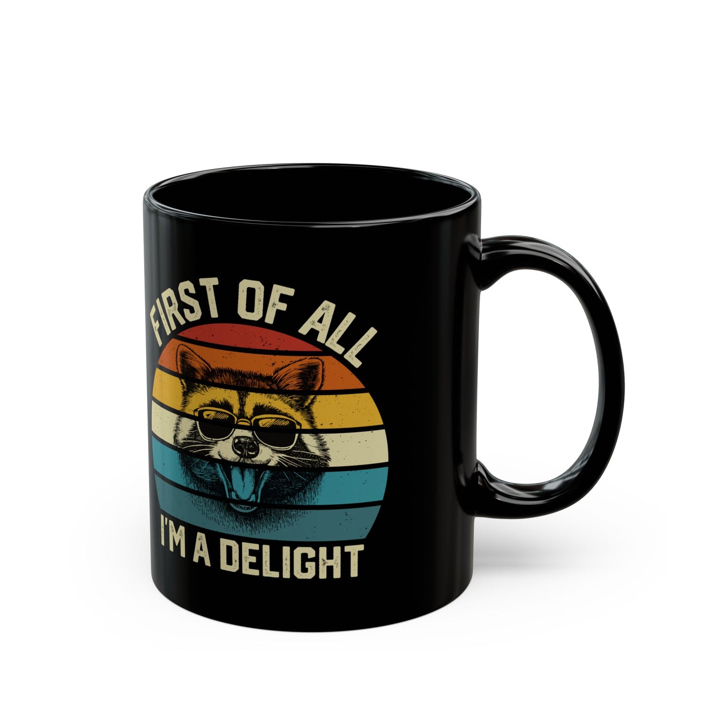 First Of All I'm A Delight, Black Mug (11oz, 15oz)
