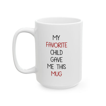 Funny Gift from Kid – My Favorite Child Gave Me This Mug