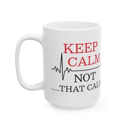 Calm Not That Calm Mug – Funny Nurse Gift