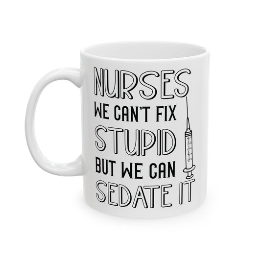 NURSES WE CAN'T FIX 11oz & 15oz White mug