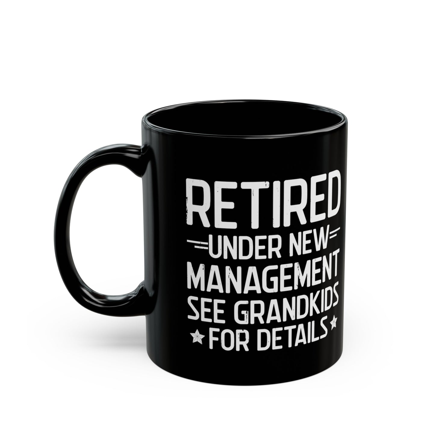 Retired Under New Management Black Mug – Perfect Gift for Grandparents