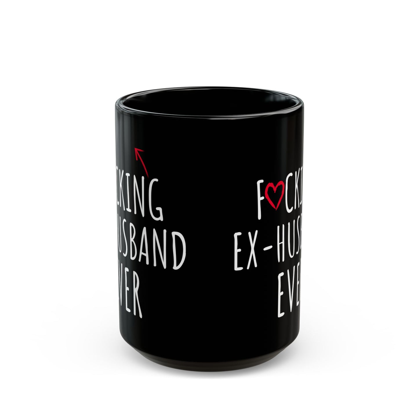 Fucking Ex-husband Ever Black Mug (11oz, 15oz)
