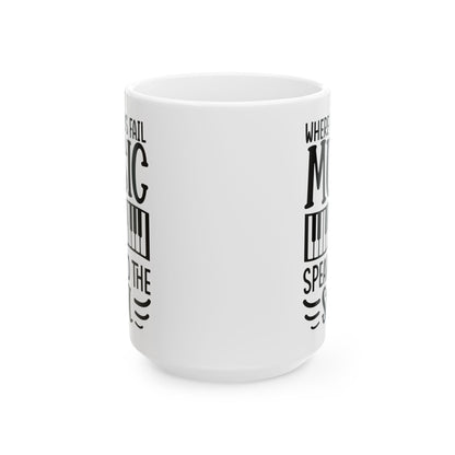 Where Words Fail Music Speaks to the Soul White Mug, (11oz, 15oz)