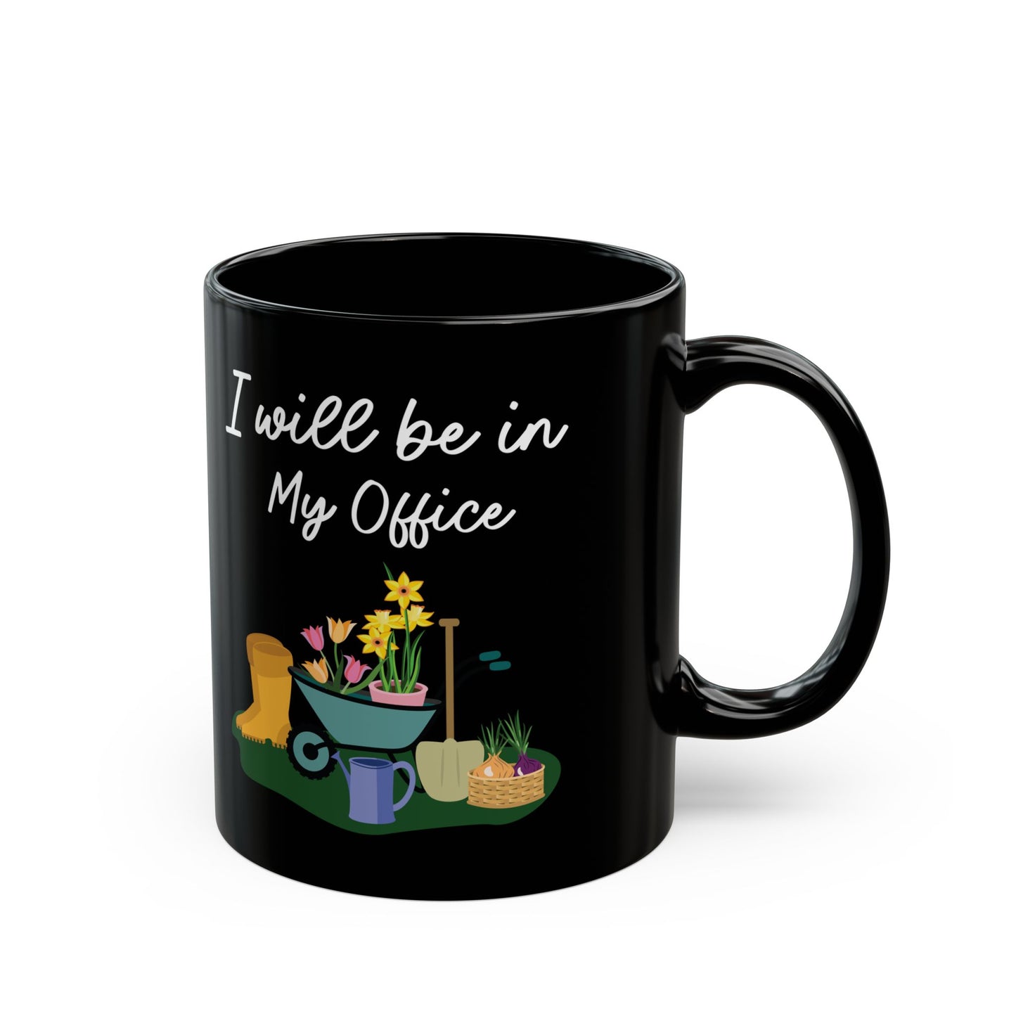 Give a Gift to a Garden Lover – I Will Be in My Office Mug Black Ceramic Coffee Cup