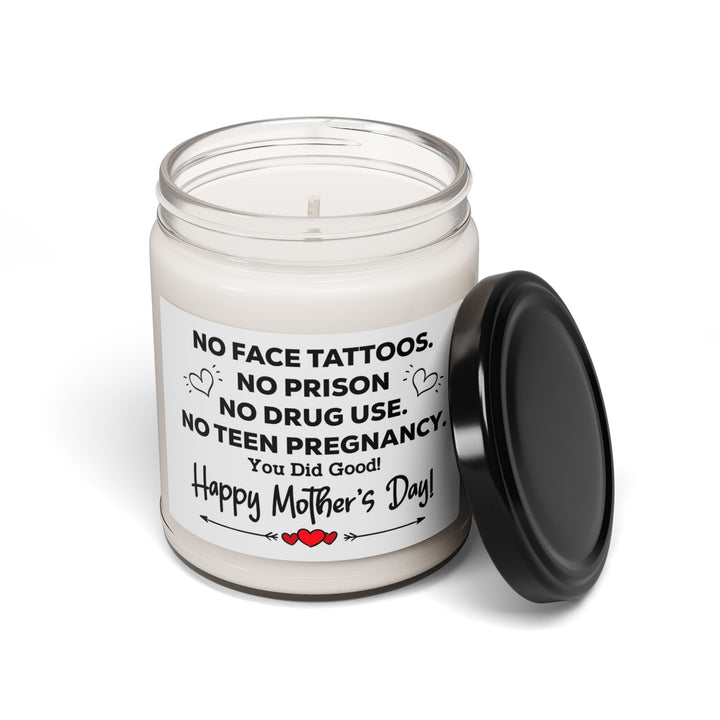 Soy Candle Funny Mother's Day Candle – No Face Tattoos, No Prison, No Teen Pregnancy, You Did Good! Unique Gift for Mom from Daughter or Son