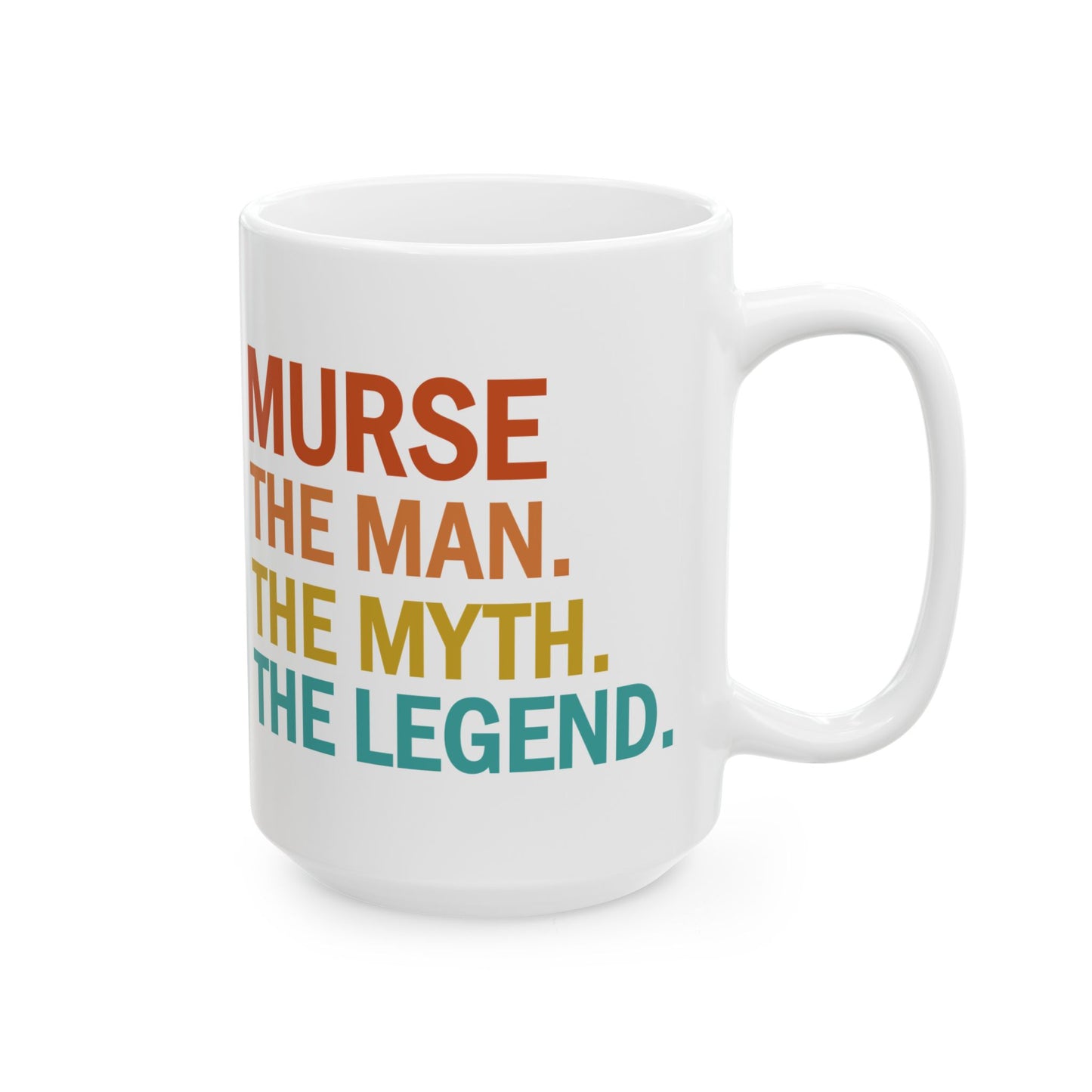 White Murse Mug – The Man The Myth The Legend Funny Coffee Cup – Male Nurse Gift for RN, LPN, or Nursing School Graduation