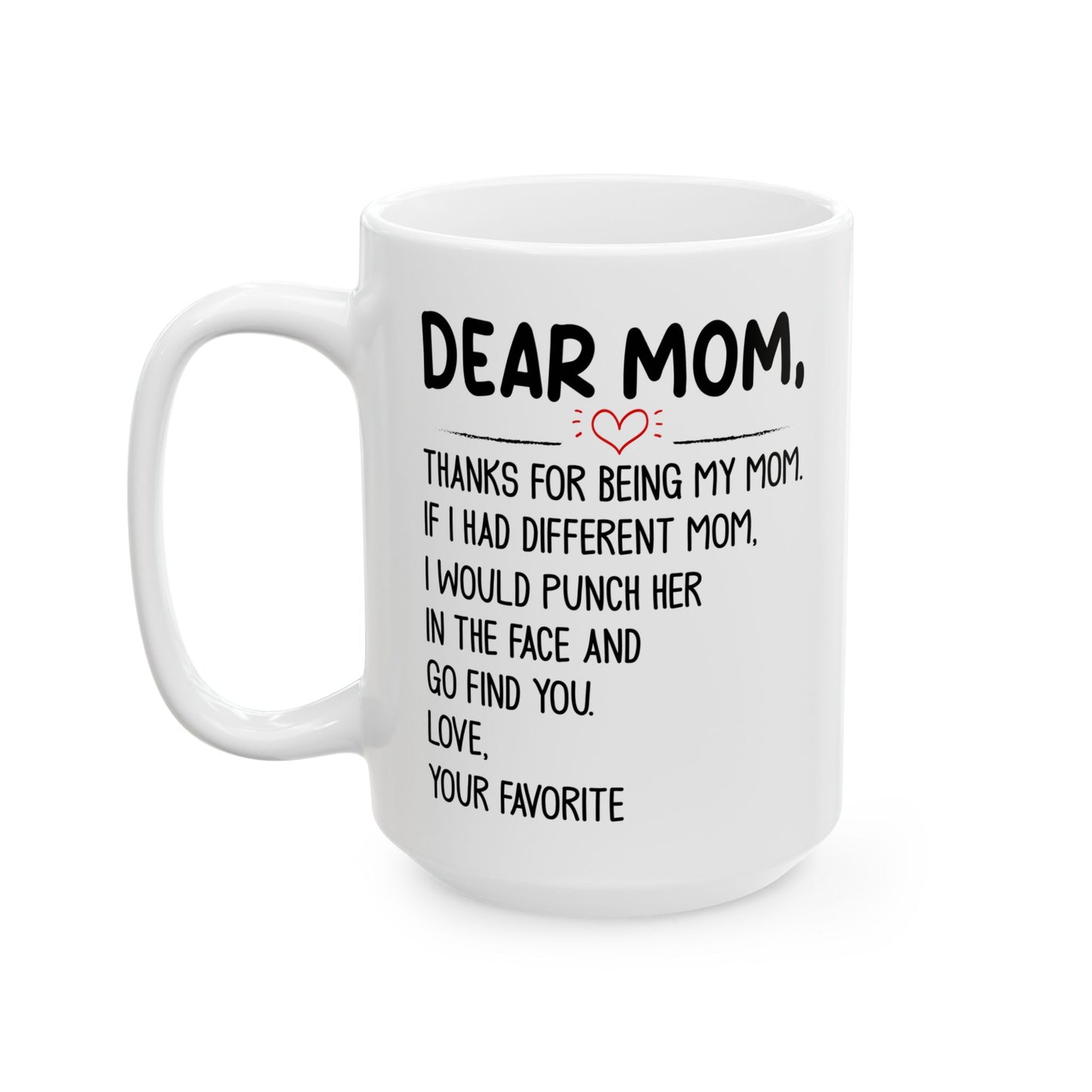 Dear mom  Mug, (11oz, 15oz)