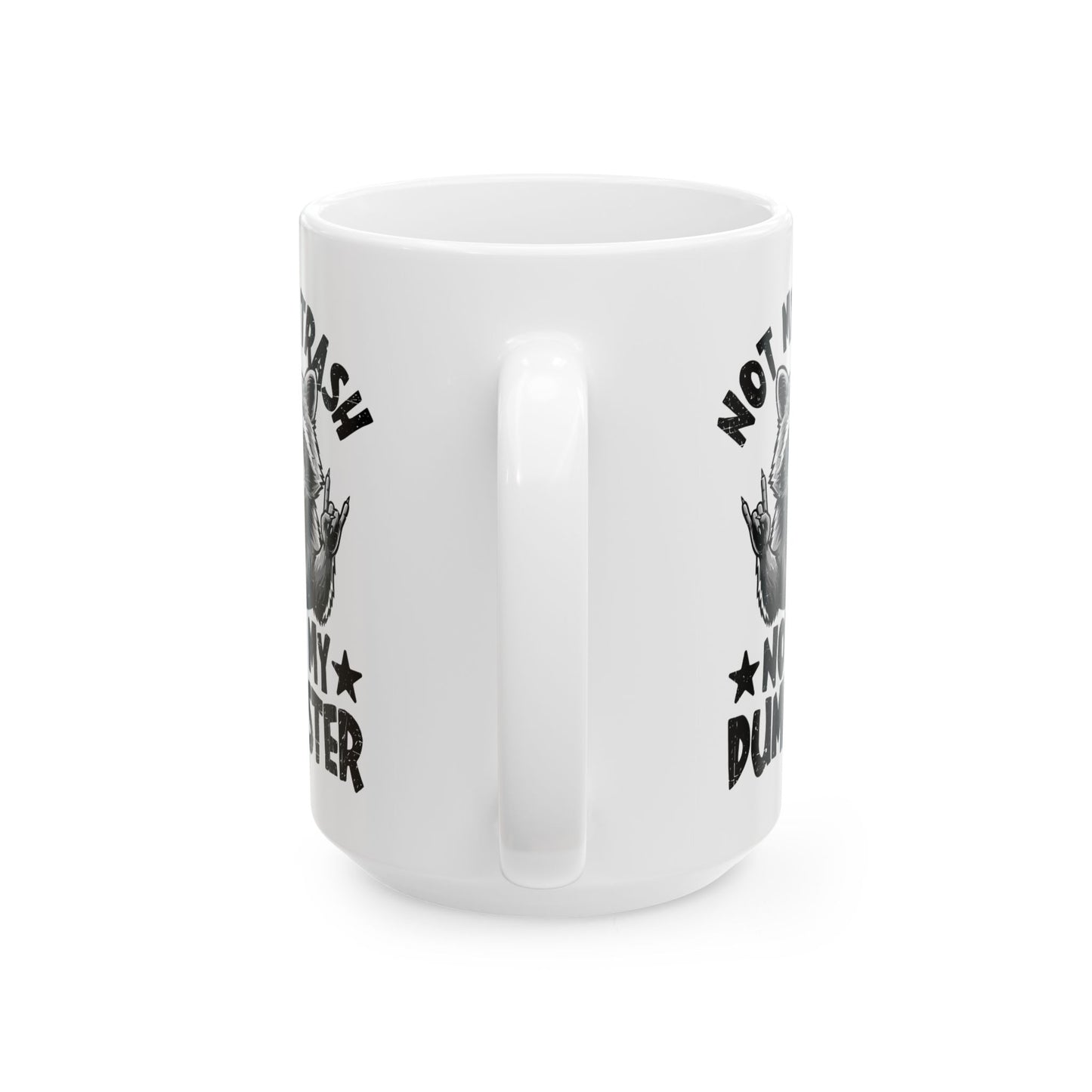 Not My Trash Not My Dumpster White Mug, (11oz, 15oz)