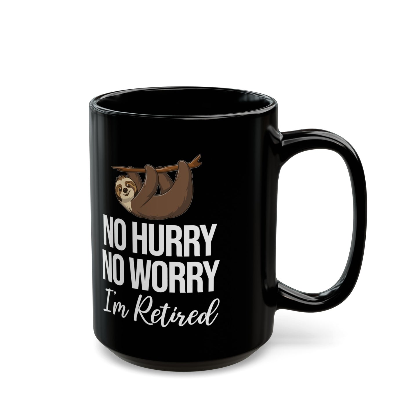 No Hurry No Worry Sloth Retirement Mug – Fun Retired Gift for Sloth Lovers