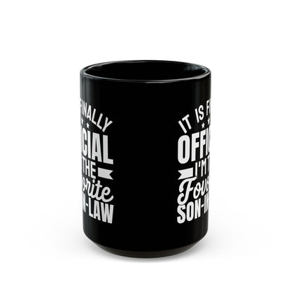 It Is Finally Official I'm The Favorite Son-in-law Black Mug (11oz, 15oz)