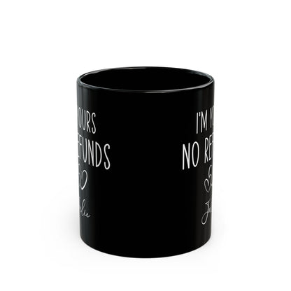 I'm Yours No Refund Julie Black Mug (11oz, 15oz)