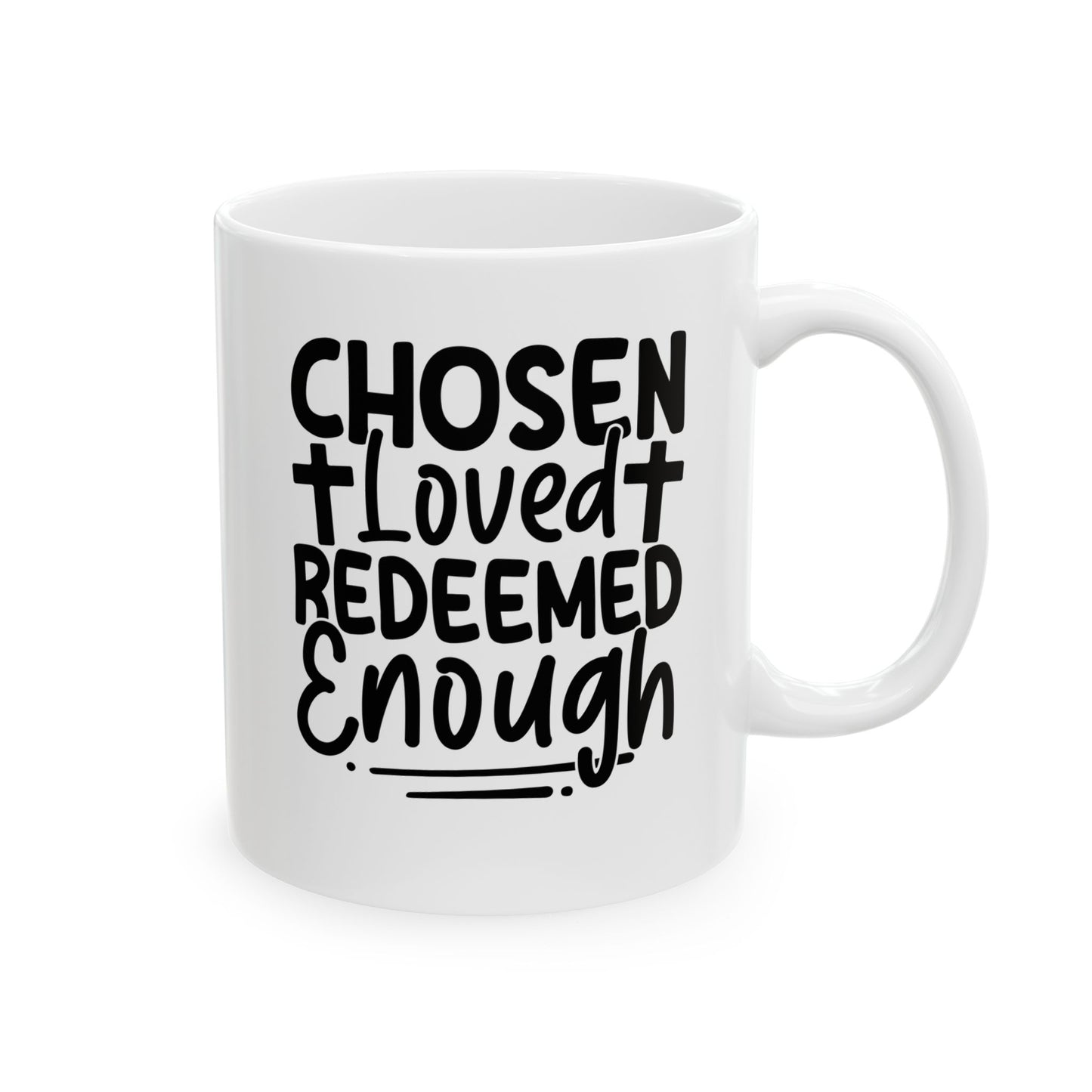 Chosen. Loved. Redeemed. Enough White Mug, (11oz, 15oz)