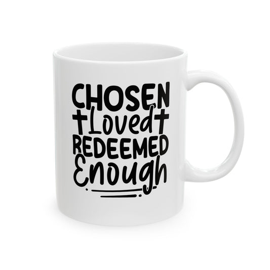 Chosen. Loved. Redeemed. Enough White Mug, (11oz, 15oz)
