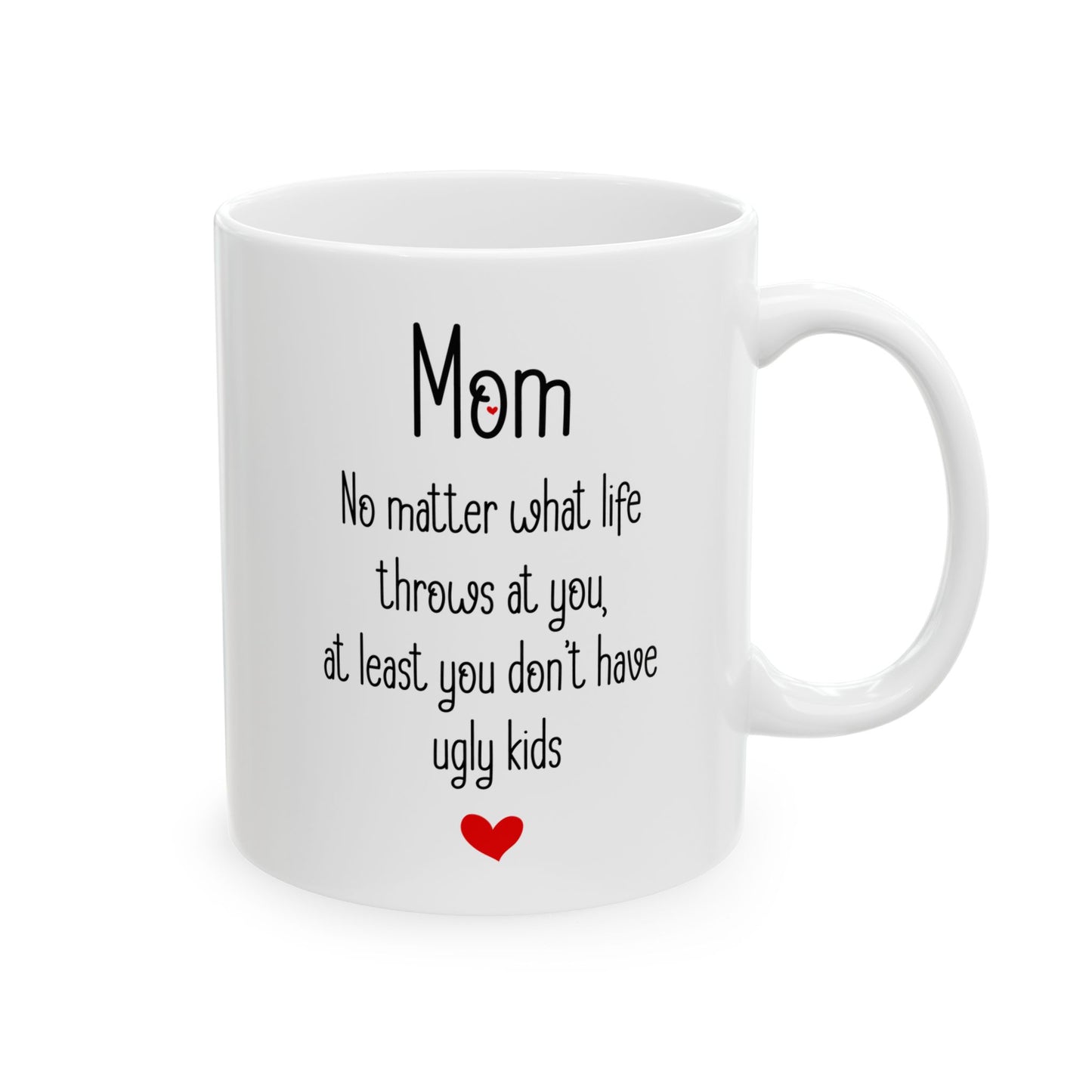 Mom No Matter What Life Throws At You, White Mug, (11oz, 15oz)