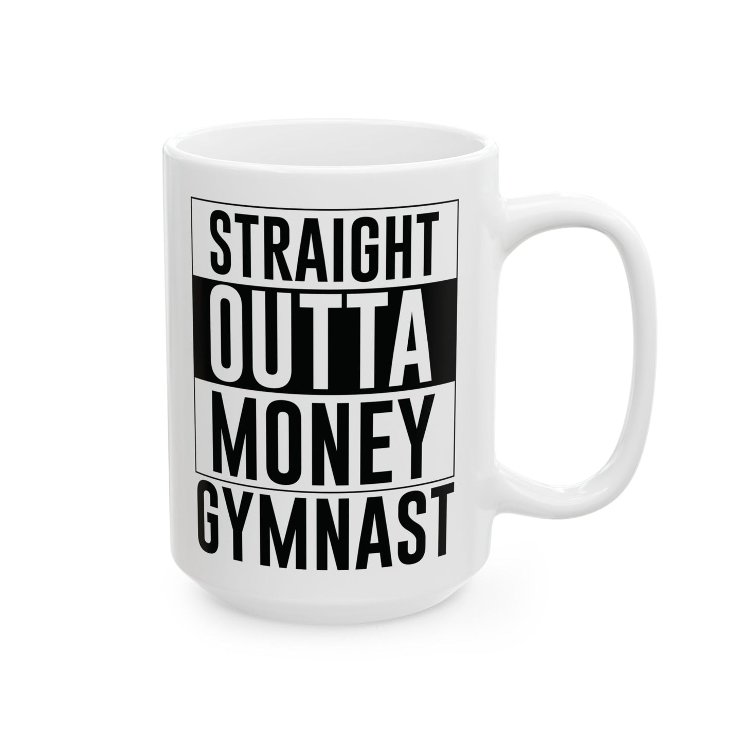 Straight Outta Money Gymnast White Mug, (11oz, 15oz)