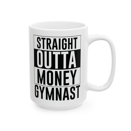 Straight Outta Money Gymnast White Mug, (11oz, 15oz)