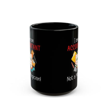 I Am an Accountant Not a Magician Mug – Funny Black Coffee Cup for CPA, Bookkeeper & Office Humor