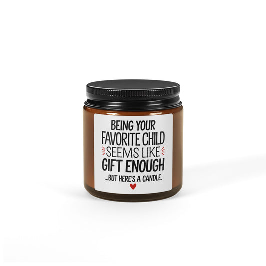Being Your Favorite Child is Gift Enough Scented Soy Candle (Multi-Size, Amber Jar)