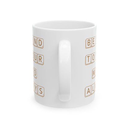 Be Kind To Your Mind Always White Mug, (11oz, 15oz)